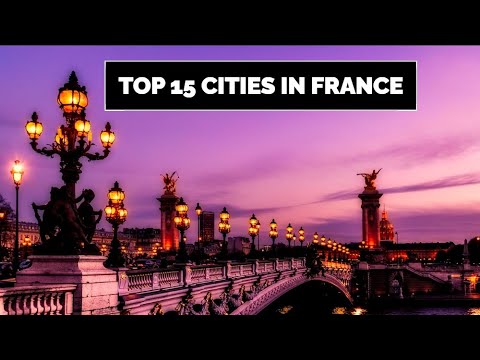 France Unveiled: Top 15 Vacation Cities France Unveiled: Top 15 Vacation Cities