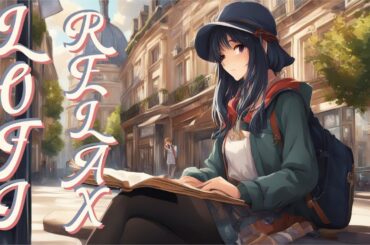 Lofi HipHop Mix: France Relaxation | Lofi, Study, Work Mix