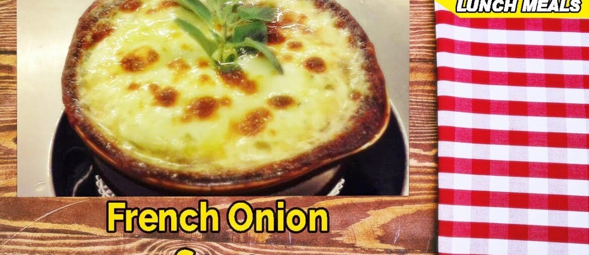 Amazing Lunch Recipes – French Onion Soup Amazing Lunch Recipes - French Onion Soup