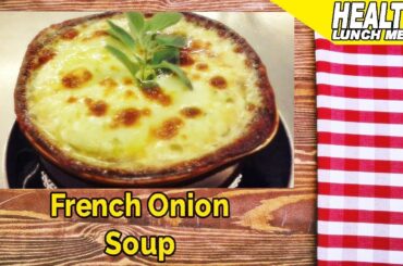 Amazing Lunch Recipes - French Onion Soup