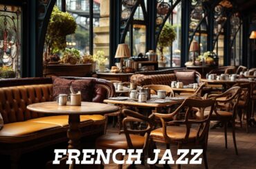 French Jazz Cafe - Lively Jazz for Relaxing, Cooking & Dining with Cafe SFX