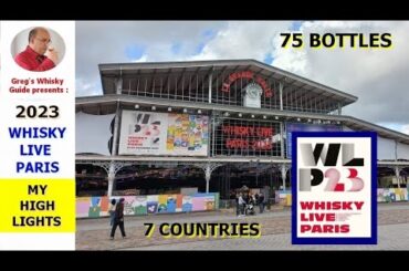 Whisky Live Paris 2023 | My Highlights (75 whiskies, 7 countries)  inc. a special tasting
