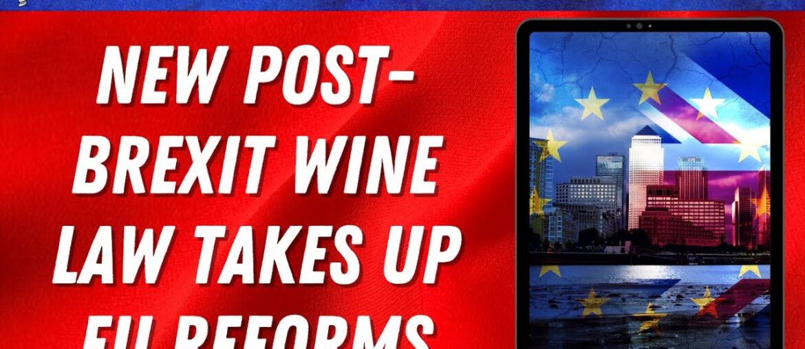 New post-Brexit wine (not whine) law takes up EU reforms | Outside Views New post-Brexit wine (not whine) law takes up EU reforms | Outside Views