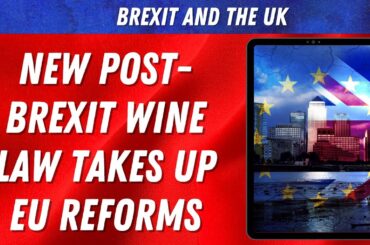 New post-Brexit wine (not whine) law takes up EU reforms | Outside Views