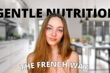 How to practice gentle nutrition the French way // Best non-diet nutrition tips! | Edukale
