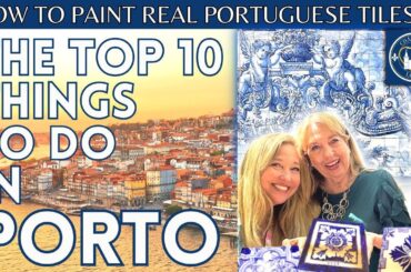 The TOP 10 Things To Do in PORTO & How To Paint Real AZULEJOS (Portuguese Tiles)