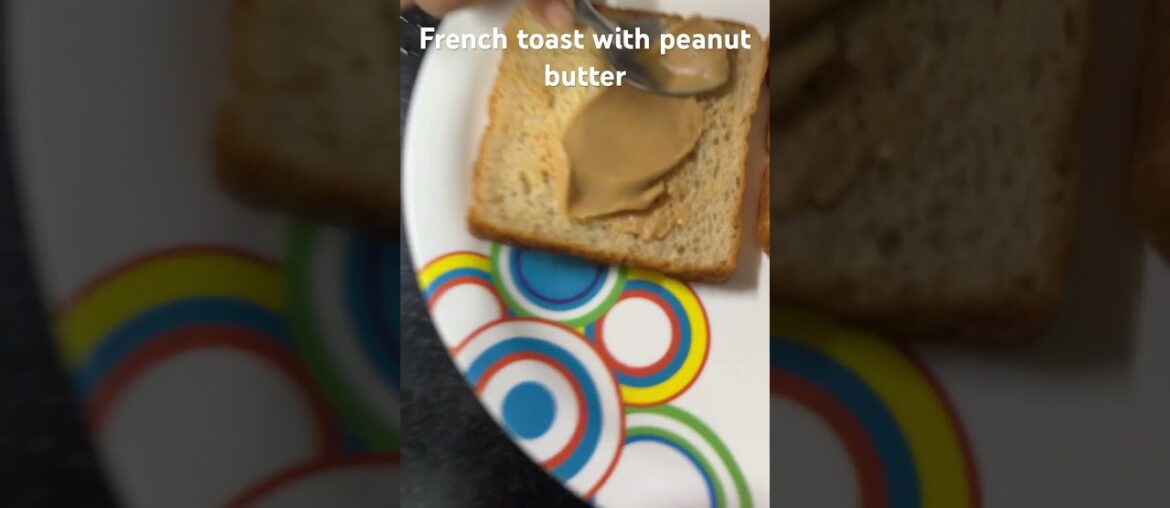 French toast with peanut butter #food #peanutbutter #easy #easyrecipe #makethisgoviral