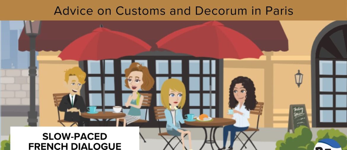 Advice on Customs and Decorum in Paris, Slow-Paced Pronunciation French Dialogue English Translation Advice on Customs and Decorum in Paris, Slow-Paced Pronunciation French Dialogue English Translation