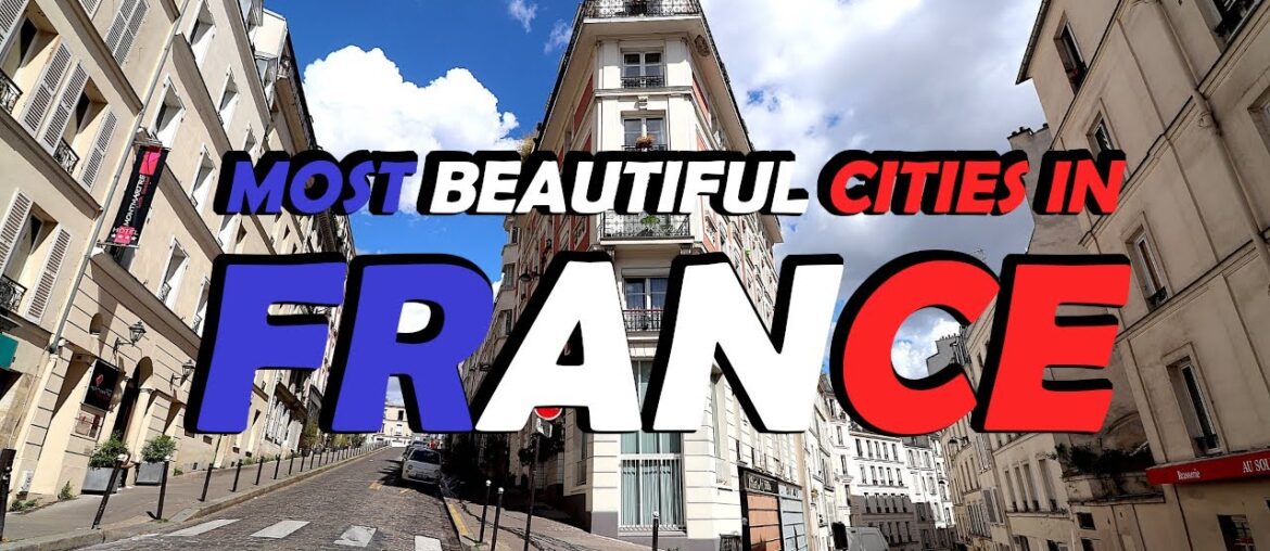 10 Most Beautiful Cities in France – Check the most beautiful cities, towns and places in France 10 Most Beautiful Cities in France - Check the most beautiful cities, towns and places in France