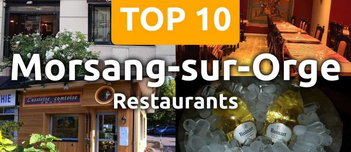 Top 10 Restaurants to Visit in Morsang-sur-Orge, Essonne | Ile-de-France - English