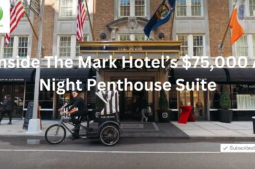 Inside The Mark Hotel’s $75,000 A Night Penthouse Suite |Life Action