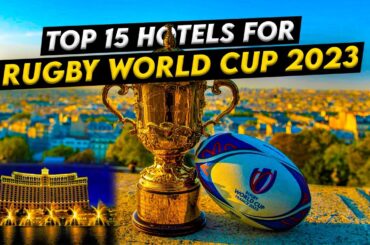 Try and Stay: Top 15 Hotels for Rugby World Cup 2023 - Vivendi Travel
