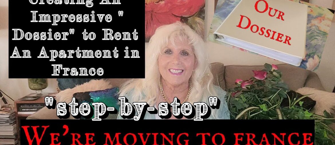 WE’RE MOVING TO FRANCE -PREPARING OUR DOSSIER WE'RE MOVING TO FRANCE -PREPARING OUR DOSSIER