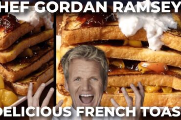 How to Make Gordan Ramsay's Apple French Toast | Easy Gourmet French Toast Recipe