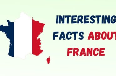 Amazing And Unique Facts About France