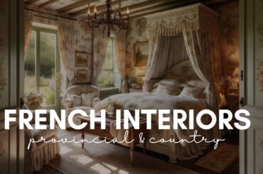 French Provincial and Country Interiors | Timeless Allure
