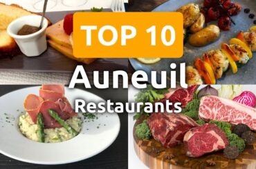 Top 10 Restaurants to Visit in Auneuil, Oise | Hauts-de-France - English