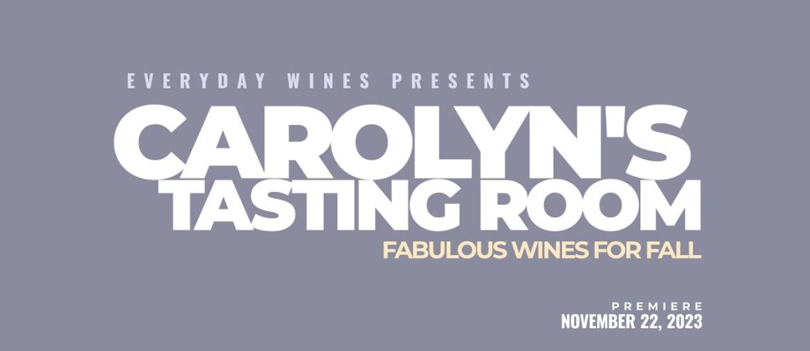 Carolyn’s Tasting Room - Fabulous Wines For Fall