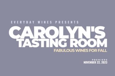 Carolyn’s Tasting Room - Fabulous Wines For Fall