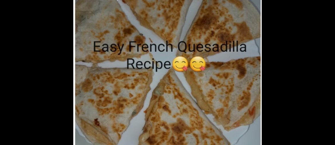 Easy French Quesadilla Recipe by KhaanPeen