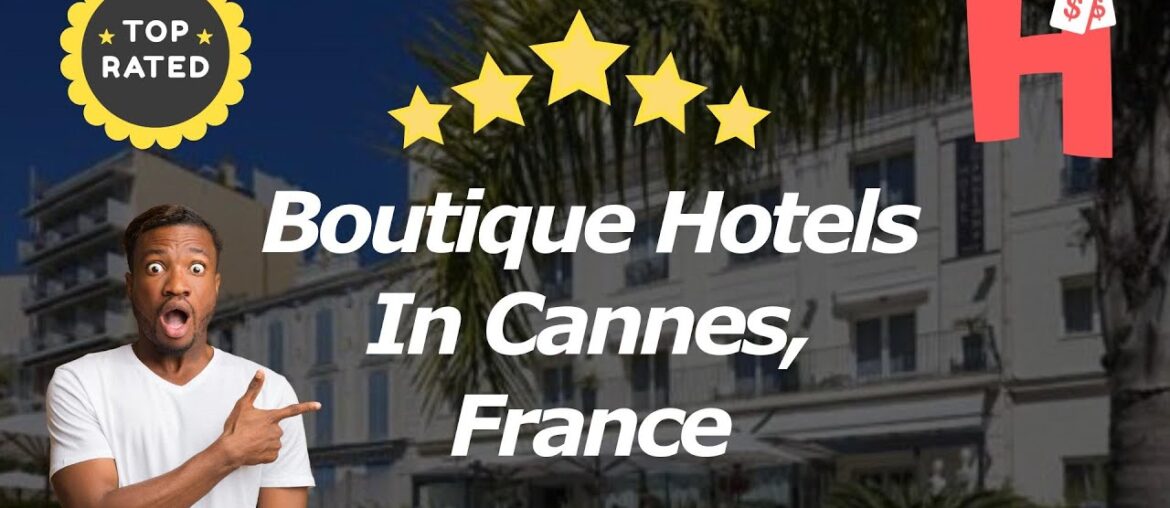 5 Boutique Hotels In Cannes, France