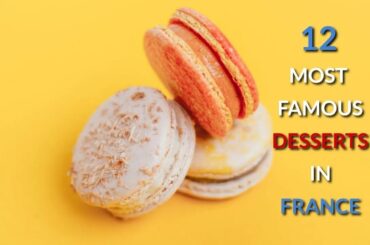 What Are The Most Famous French Desserts?