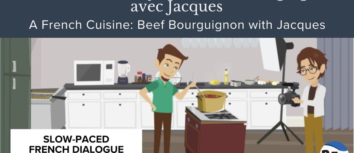 A French Cuisine: Beef Bourguignon with Jacques | Read French Dialogue with English Translation A French Cuisine: Beef Bourguignon with Jacques | Read French Dialogue with English Translation