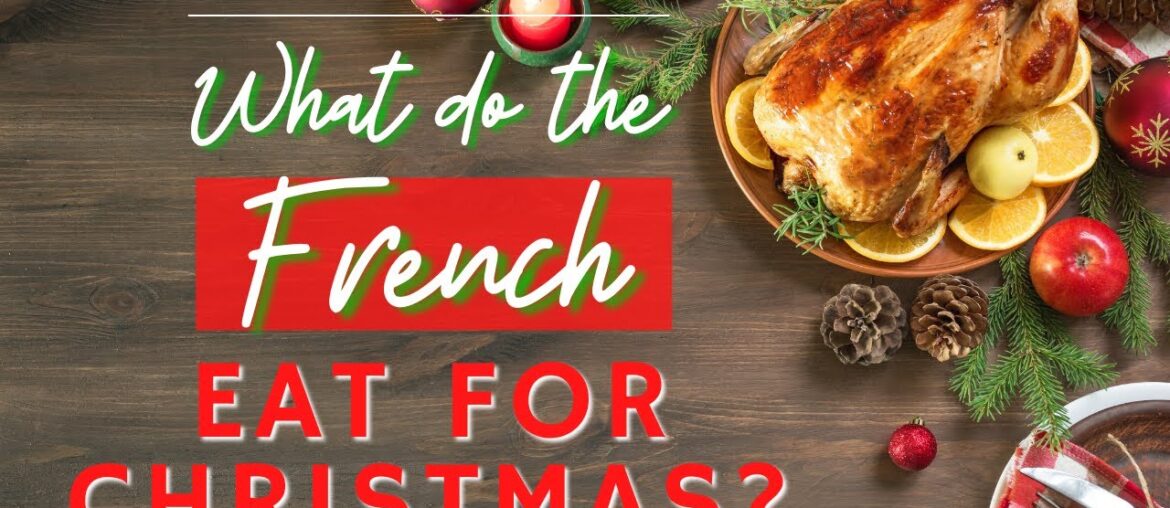 DO YOU KNOW WHAT FRENCH PEOPLE EAT FOR CHRISTMAS? DO YOU KNOW WHAT FRENCH PEOPLE EAT FOR CHRISTMAS?