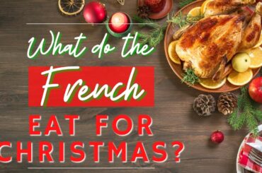 DO YOU KNOW WHAT FRENCH PEOPLE EAT FOR CHRISTMAS?