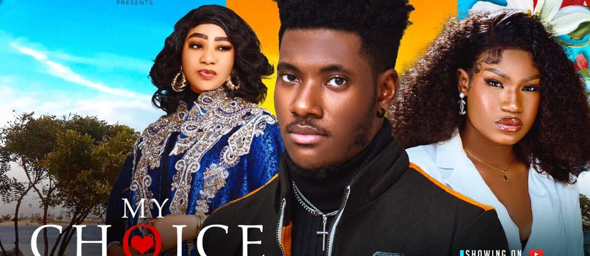 MY CHOICE  - CHIDI DIKE, OLA DANIELS, CHISOM JOYCE latest 2023 nigerian movie