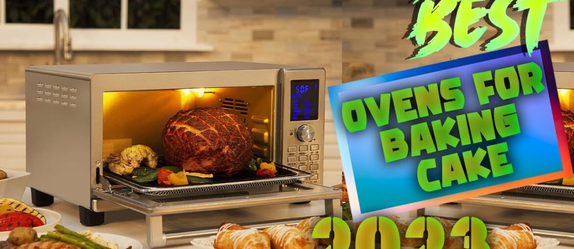 Top 8: Best Ovens for Baking Cake and Cookies 2023 Top 8: Best Ovens for Baking Cake and Cookies 2023