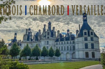 Loire Valley | Chambord | Ambois | Versailles Palace - France