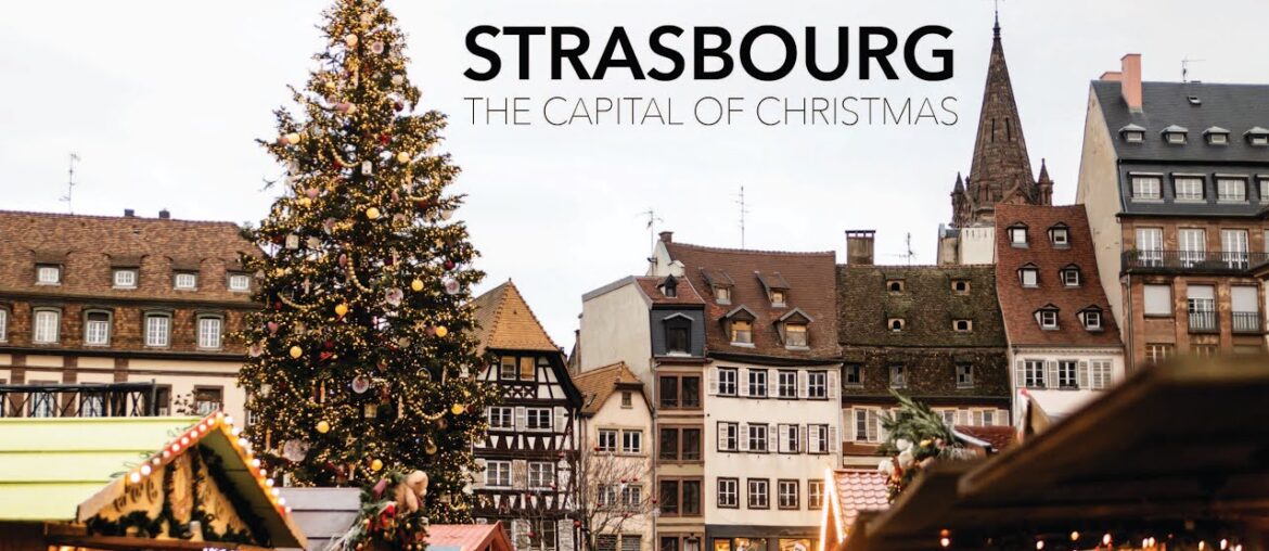 Strasbourg: The Capital of Christmas || European Christmas Market Tour Part 2