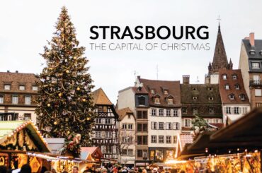 Strasbourg: The Capital of Christmas || European Christmas Market Tour Part 2