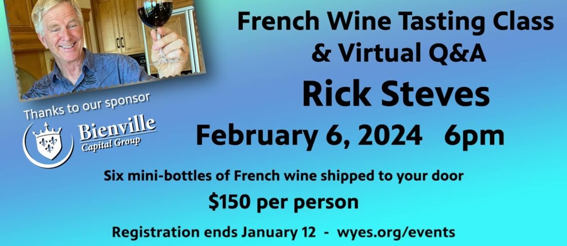 Taste French wines with Rick Steves & WYES Feb. 6! Taste French wines with Rick Steves & WYES Feb. 6!