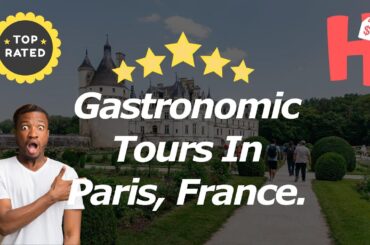 7 Gastronomic Tours In Paris, France.