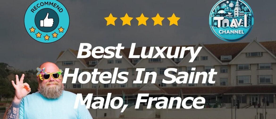 9 Best Luxury Hotels In Saint Malo, France 9 Best Luxury Hotels In Saint Malo, France
