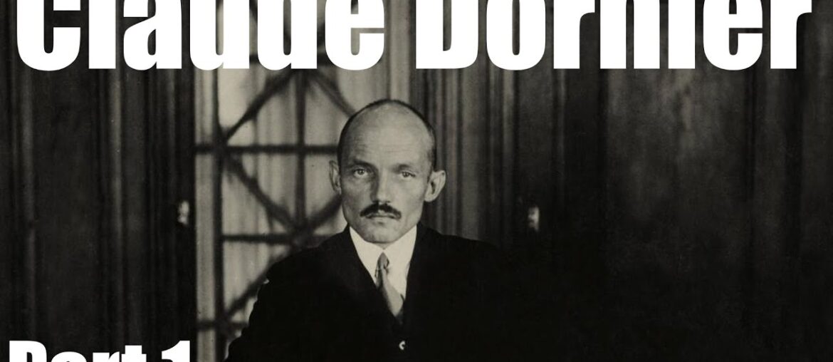 Claude Dornier - Part 1 - The Beginning