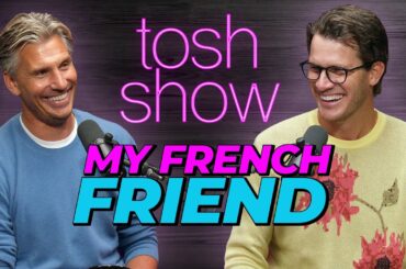 Tosh Show | My French Friend