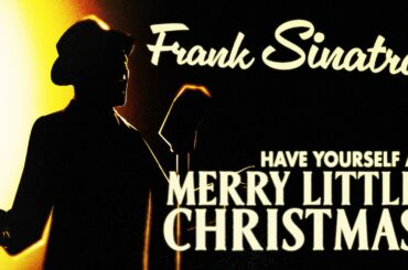 Frank Sinatra - Have Yourself A Merry Little Christmas (Official Video)