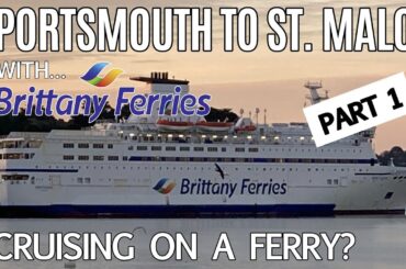 A Cruise on a Ferry?  Portsmouth to St Malo with Brittany Ferries MV Bretagne (part 1)