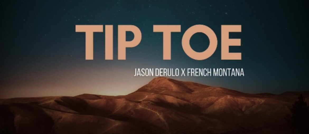 TIP TOE - Jason Derulo x French Montana