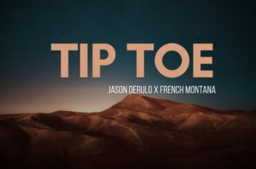 TIP TOE - Jason Derulo x French Montana