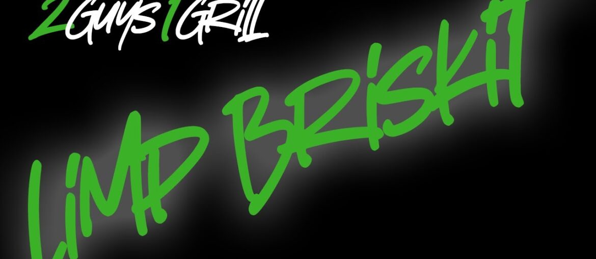 2 Guys 1 Grill: Limp Brisket! | Joe and Rob Unleash Culinary Creativity in a Brisket Extravaganz