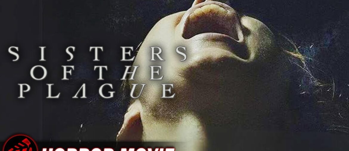 SISTERS OF THE PLAGUE | Creepy Horror Mystery Thriller | Jorge Torres-Torres | Free Full Movie