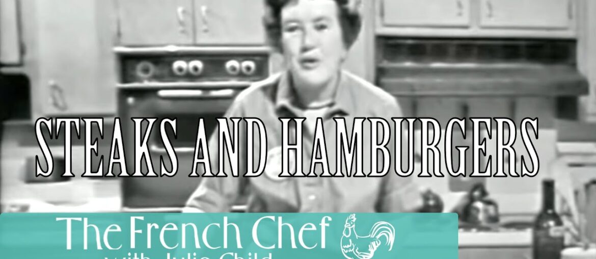 Steaks and Hamburgers | The French Chef Season 1 | Julia Child