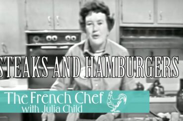 Steaks and Hamburgers | The French Chef Season 1 | Julia Child
