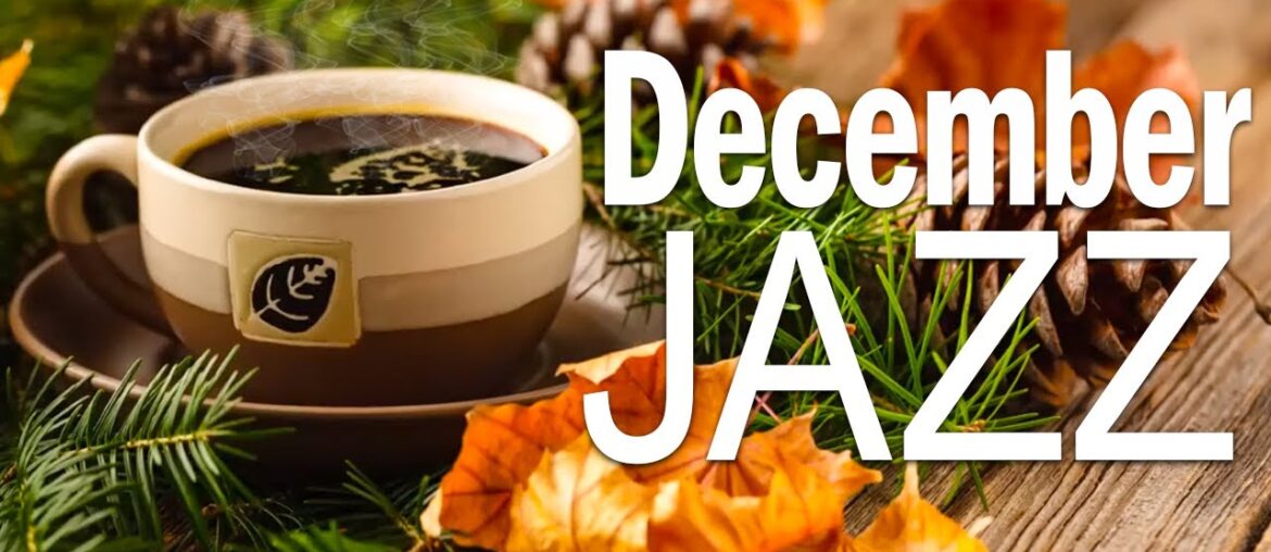December Jazz: Sweet Jazz & Elegant Bossa Nova to relax, study and work effectively December Jazz: Sweet Jazz & Elegant Bossa Nova to relax, study and work effectively