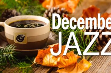 December Jazz: Sweet Jazz & Elegant Bossa Nova to relax, study and work effectively