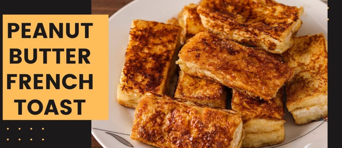 Peanut Butter French Toast Recipe Peanut Butter French Toast Recipe